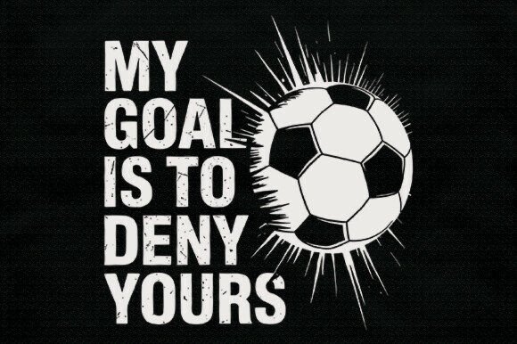 My Goal is to Deny Yours Soccer SVG: Graphics & Crafts